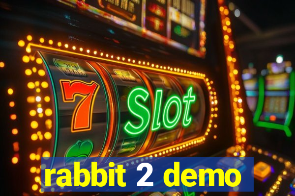 rabbit 2 demo